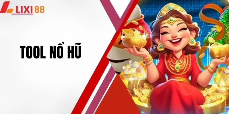 Tool Nổ Hũ - Tìm Hiểu Chi Tiết Công Cụ Giật Thắng Lớn